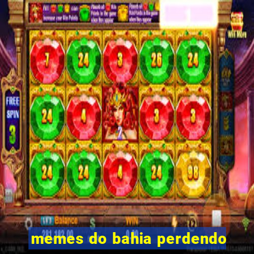 memes do bahia perdendo